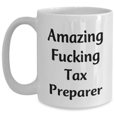 Funny Tax Preparer Gifts from Friends for Graduation, 'Amazing F--king Tax Preparer' White Coffee Mug, 11oz or 15oz Capacity, Ceramic, Microwave, and Dishwasher Safe - Main